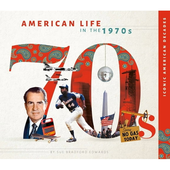 Iconic American Decades American Life in the 1970s, (Hardcover)