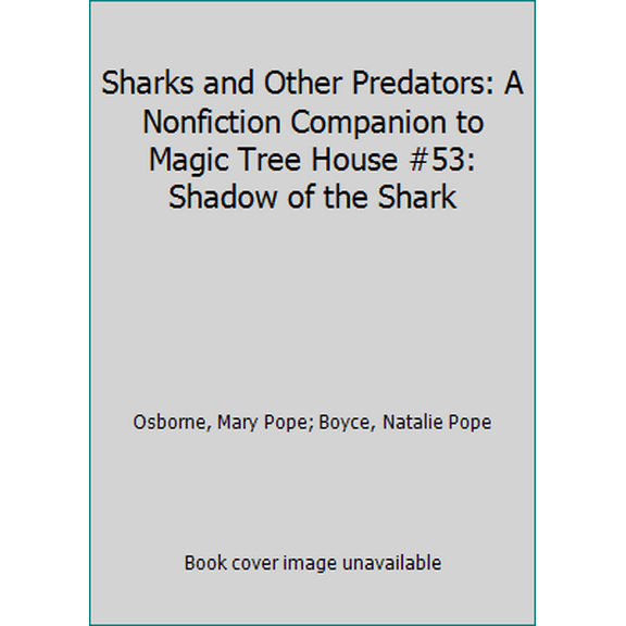 Pre-Owned Sharks and Other Predators: A Nonfiction Companion to Magic Tree House #53: Shadow of the Shark (Unknown) 0385386427 9780385386425