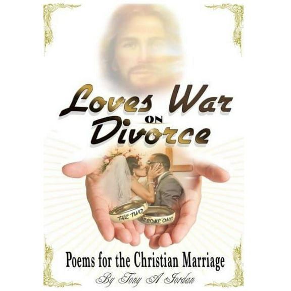 Love's War On Divorce: Poems For The Christian Marriage, (Paperback)