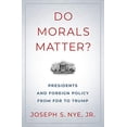 thumbnail image 1 of Do Morals Matter?: Presidents and Foreign Policy from FDR to Trump, 1 of 1