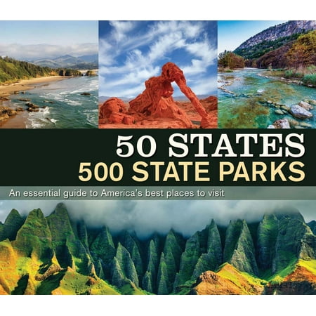 50 States 500 State Parks: An Essential Guide to America's Best Places to Visit (Best Places To Visit In Salzburg)