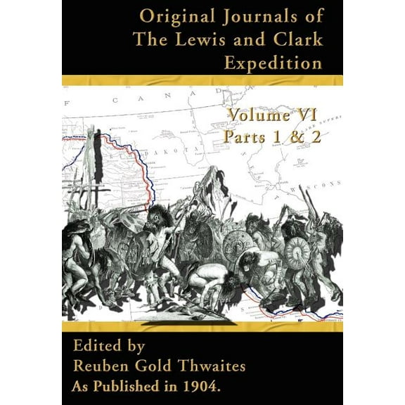Journals of the Lewis and Clark Expedition: Original Journals of the Lewis and Clark Expedition Vol 6 : 1804-1806, Parts 1 & 2 (Series #6) (Hardcover)