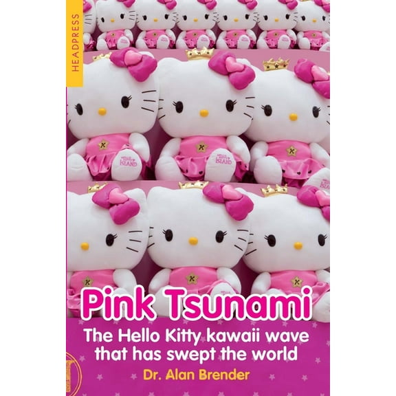 Pink Tsunami: The Hello Kitty Kawaii Wave That Has Swept the World, (Paperback)