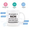 thumbnail image 6 of Gifts for Mom, My Nickname Is Mom Funny Coffee Mug, Mom Christmas Mothers Day Birthday Gifts from Daughter Son Kids, Best Mom Gifts, Funny Gift Ideas for Mom, Present for Mom, Mom Mug 11 Oz, 6 of 8