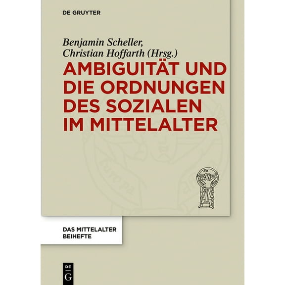 Mittelalter. Perspektiven Mediävistische Ambiguität Und Die Ordnungen Des Sozialen Im Mittelalter, Book 10, (Hardcover)