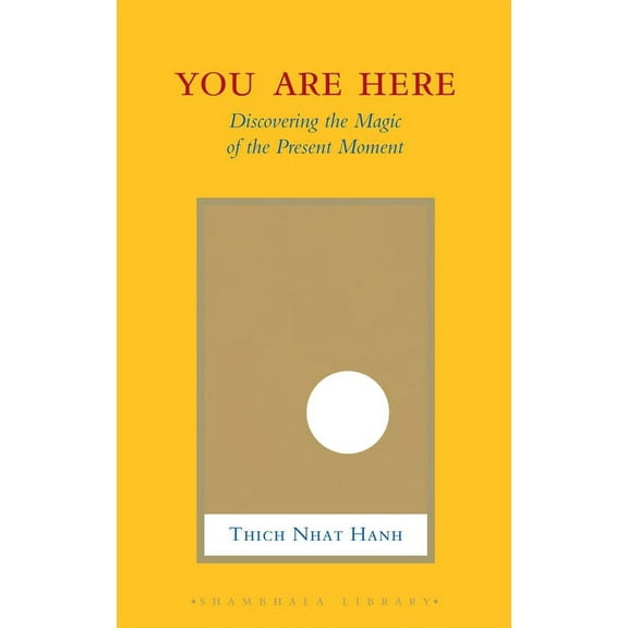 You Are Here: Discovering the Magic of the Present Moment, (Hardcover)