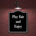 thumbnail image 2 of Play Fair and Enjoy BLACK Aluminum Composite Sign 8.5''x10'', 2 of 9