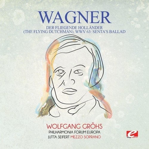 Der fliegende Holländer (The Flying Dutchman), WWV 63: Senta's Ballad