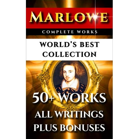 Christopher Marlowe Complete Works – World’s Best Collection -