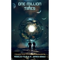 One Million Times: A Science Fiction Anthology Series, (Paperback)