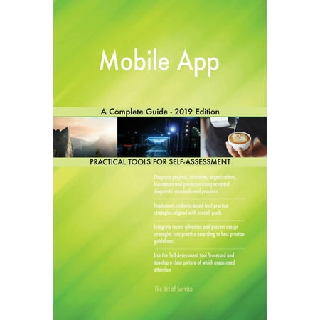 Mobile App A Complete Guide - 2019 Edition - (Best Mobile App Design 2019)