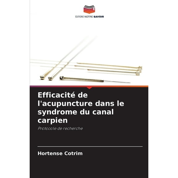 Efficacité de l'acupuncture dans le syndrome du canal carpien, (Paperback)