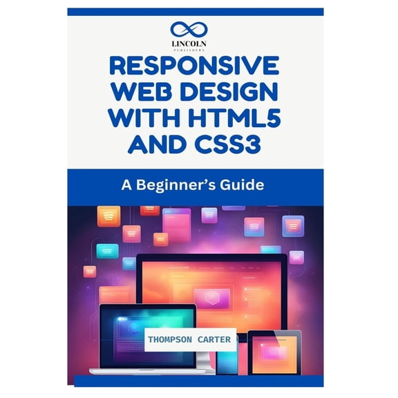Responsive Web Design with HTML5 and CSS3: A Beginner's Guide, (Paperback)