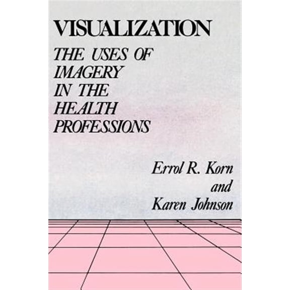 Pre-Owned Visualization: The Uses of Imagery in the Health Professions (Paperback)