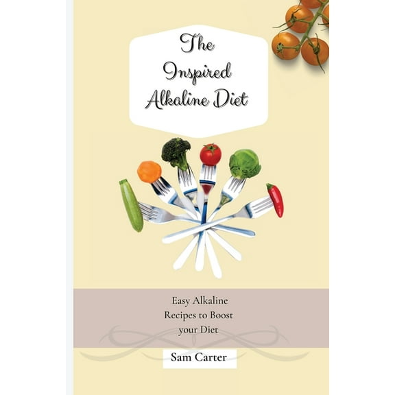 The Inspired Alkaline Diet: Easy Alkaline Recipes to Boost your Diet, (Paperback)