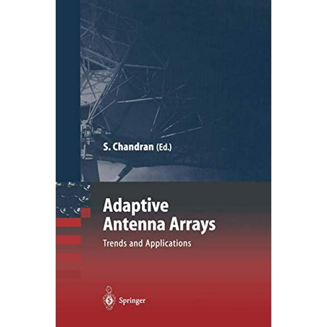 Adaptive Antenna Arrays: Trends and Applications (Signals and Communication Technology)