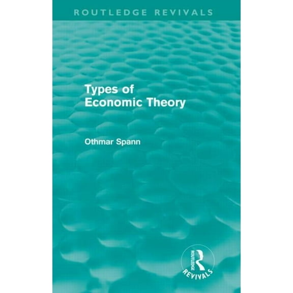 Routledge Revivals Types of Economic Theory, (Hardcover)