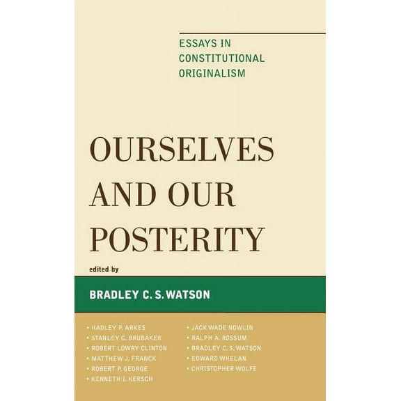 Ourselves and Our Posterity: Essays in Constitutional Originalism, (Hardcover)