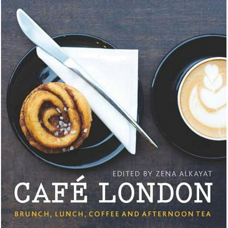 Cafï¿½ London : Brunch, Lunch, Coffee and Afternoon