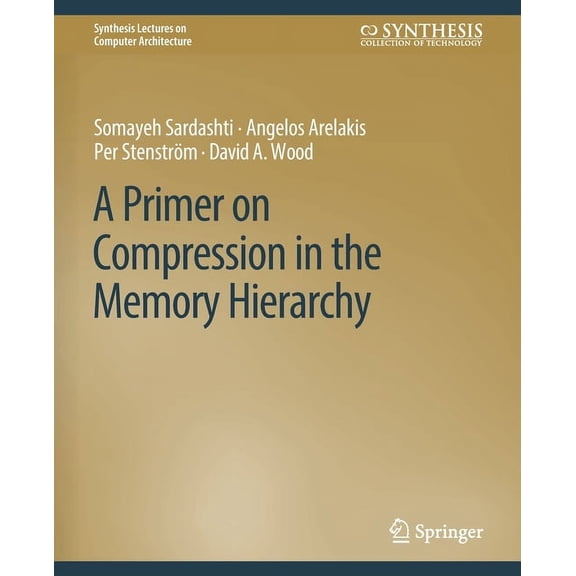 Synthesis Lectures on Computer Architect A Primer on Compression in the Memory Hierarchy, (Paperback)