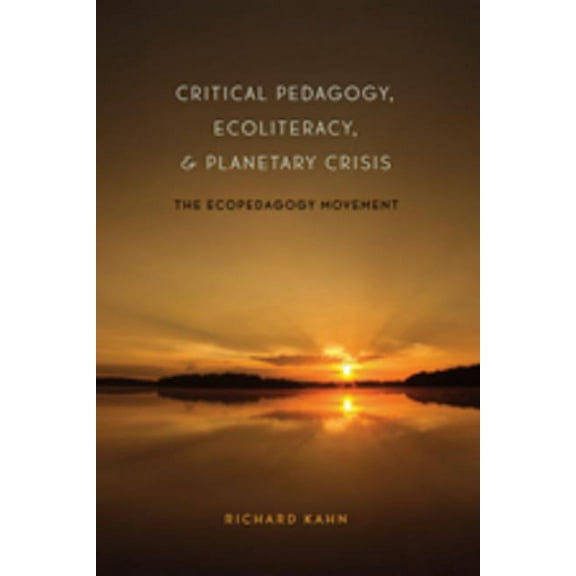 Counterpoints Critical Pedagogy, Ecoliteracy, and Planetary Crisis: The Ecopedagogy Movement, Book 359, (Paperback)