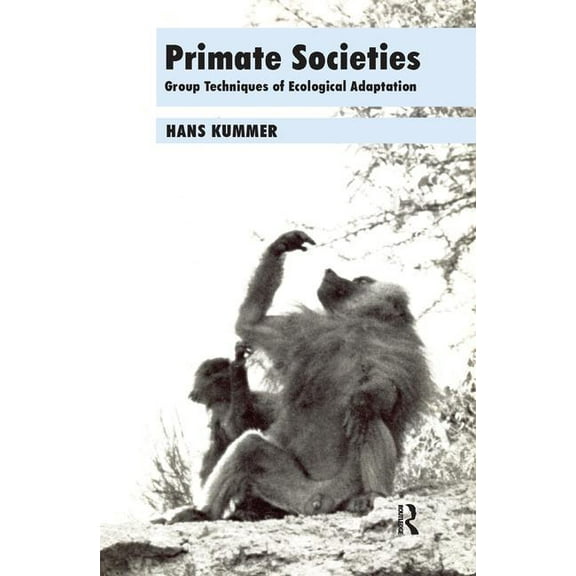 Primate Societies: Group Techniques of Ecological Adaptation, (Hardcover)