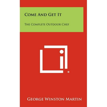 Come and Get It: The Complete Outdoor Chef (Hardcover)