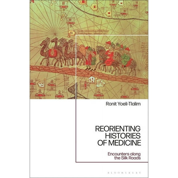 ReOrienting Histories of Medicine: Encounters along the Silk Roads, (Paperback)