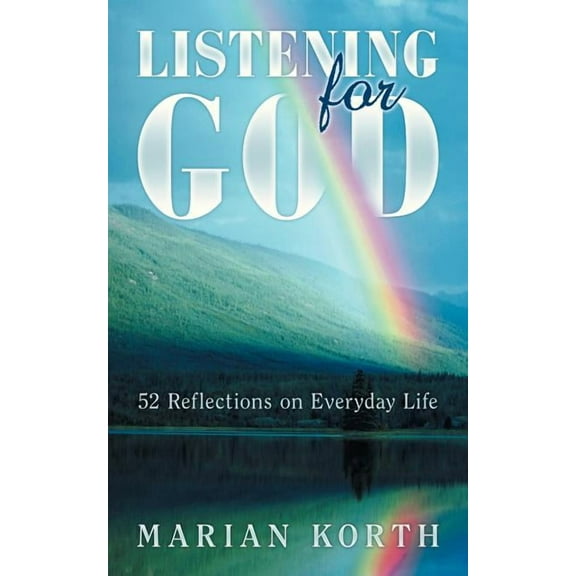 Listening for God : 52 Reflections on Everyday Life
