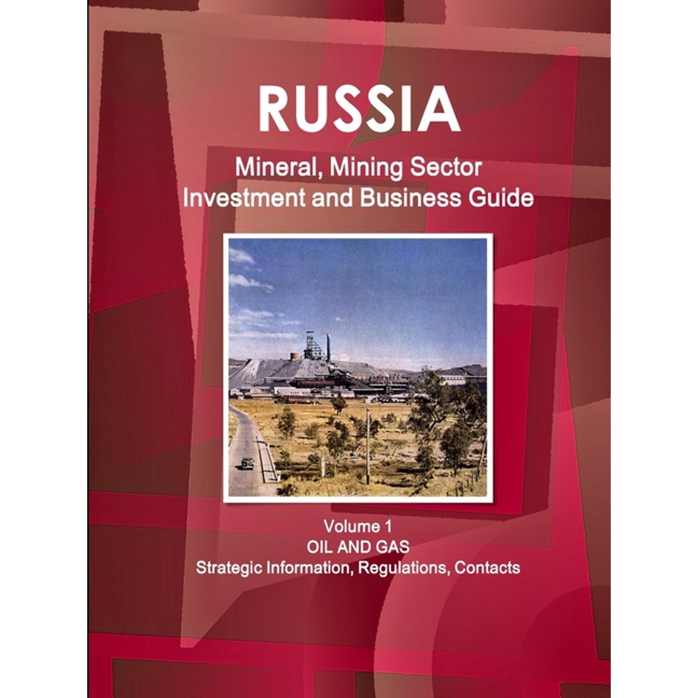Russia Mineral, Mining Sector Investment and Business Guide Volume 1