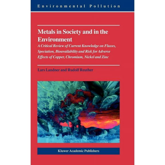 Environmental Pollution Metals in Society and in the Environment: A Critical Review of Current Knowledge on Fluxes, Speciation, Bioavailability , Book 8, (Hardcover)
