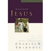 DR CHARLES R SWINDOLL Great Lives: Great Lives: Jesus: The Greatest Life of All (Paperback)