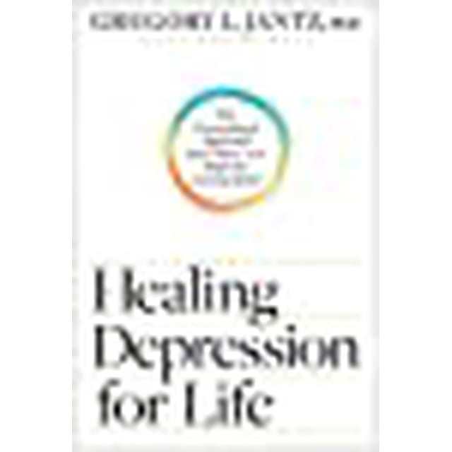 Healing Depression for Life: The Personalized Approach that Offers New Hope for Lasting Relief