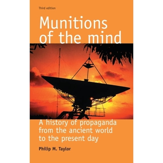 Pre-Owned Munitions of the Mind: A History of Propaganda from the Ancient World to the Present Era (Paperback) 0719067677 9780719067679