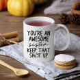 thumbnail image 6 of Funny Mugs for Sister - You‘re An Awesome Sister Keep That Up 11 Ounce Novelty Coffee Mug, 6 of 6