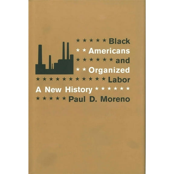 Black Americans and Organized Labor: A New History, (Paperback)