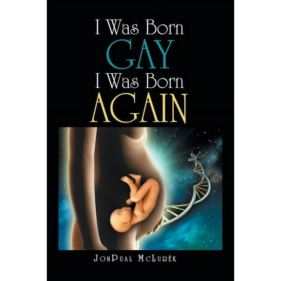 I Was Born Gay I Was Born Again (Paperback)