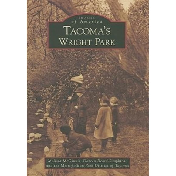 Tacoma's Wright Park (Images of America (Arcadia Publishing))