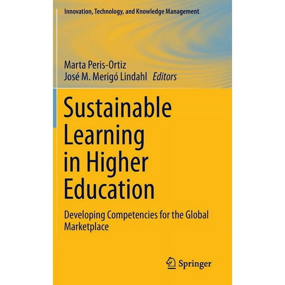 Innovation, Technology, and Knowledge Ma Sustainable Learning in Higher Education: Developing Competencies for the Global Marketplace, (Hardcover)