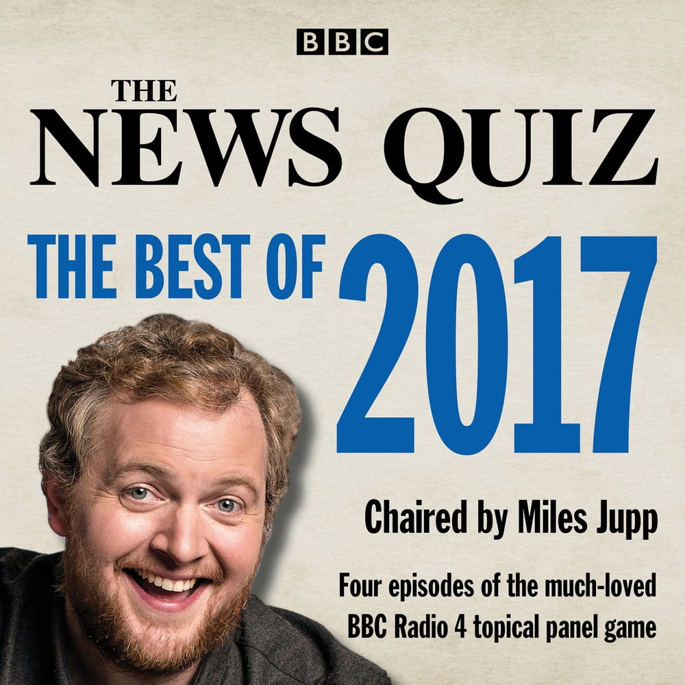 The News Quiz The Best of 2017 The Topical BBC Radio 4 Comedy Panel