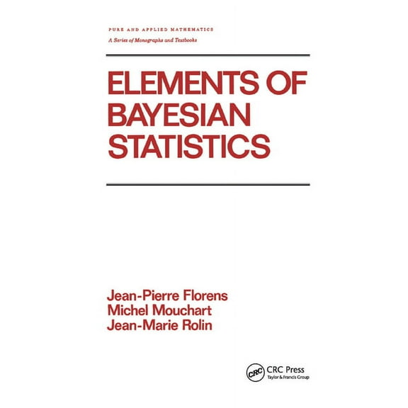 Chapman & Hall/CRC Pure and Applied Math Elements of Bayesian Statistics, (Paperback)