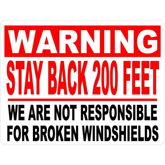 Warning Stay Back 200 Feet Sign. Not Responsible for Windshields