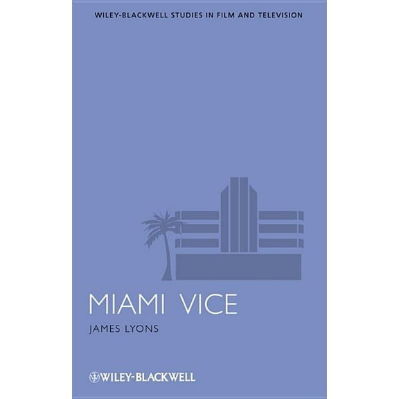 Wiley-Blackwell Film and Television Miami Vice, (Paperback)