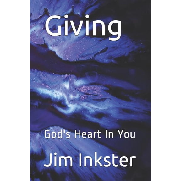 Giving: God's Heart in You, (Paperback)