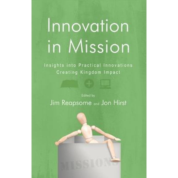 Pre-Owned Innovation in Mission: Insights into Practical Innovations Creating Kingdom Impact (Paperback) 1932805761 9781932805765