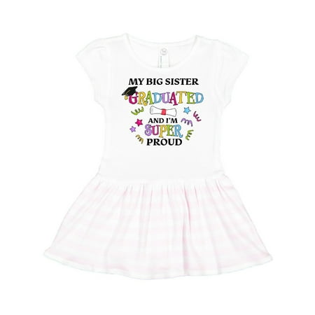 

Inktastic My Big Sister Graduated and I m Super Proud Gift Toddler Girl Dress