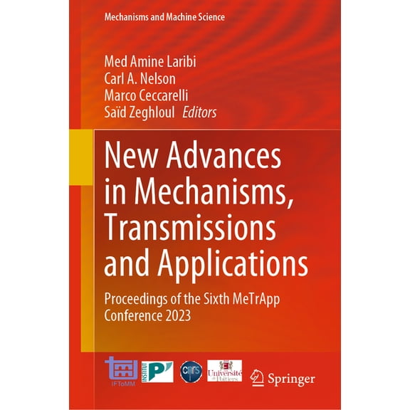 Mechanisms and Machine Science New Advances in Mechanisms, Transmissions and Applications: Proceedings of the Sixth Metrapp Conference 2023, Book 124, (Hardcover)