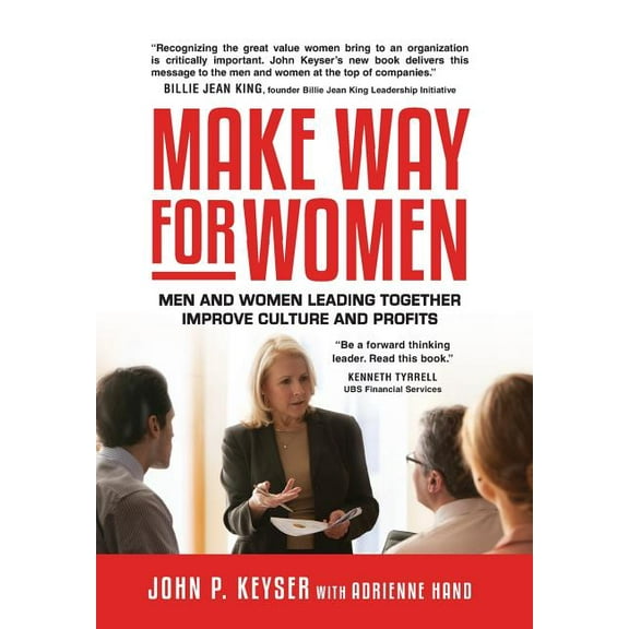Make Way For Women: Men and Women Leading Together Improve Culture and Profits (Hardcover)