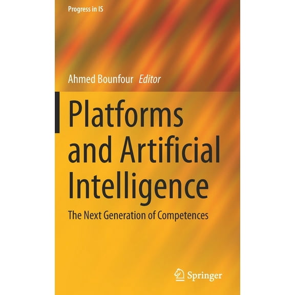 Progress in Is Platforms and Artificial Intelligence: The Next Generation of Competences, (Hardcover)
