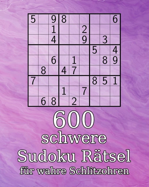 Tipps Um Schwere Sudokus Zum Lösen 600 schwere Sudoku Rätsel für wahre Schlitzohren: klassisches Sudoku